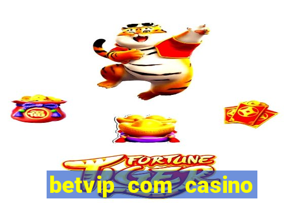 betvip com casino pgsoft fortune tiger